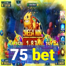 75 bet